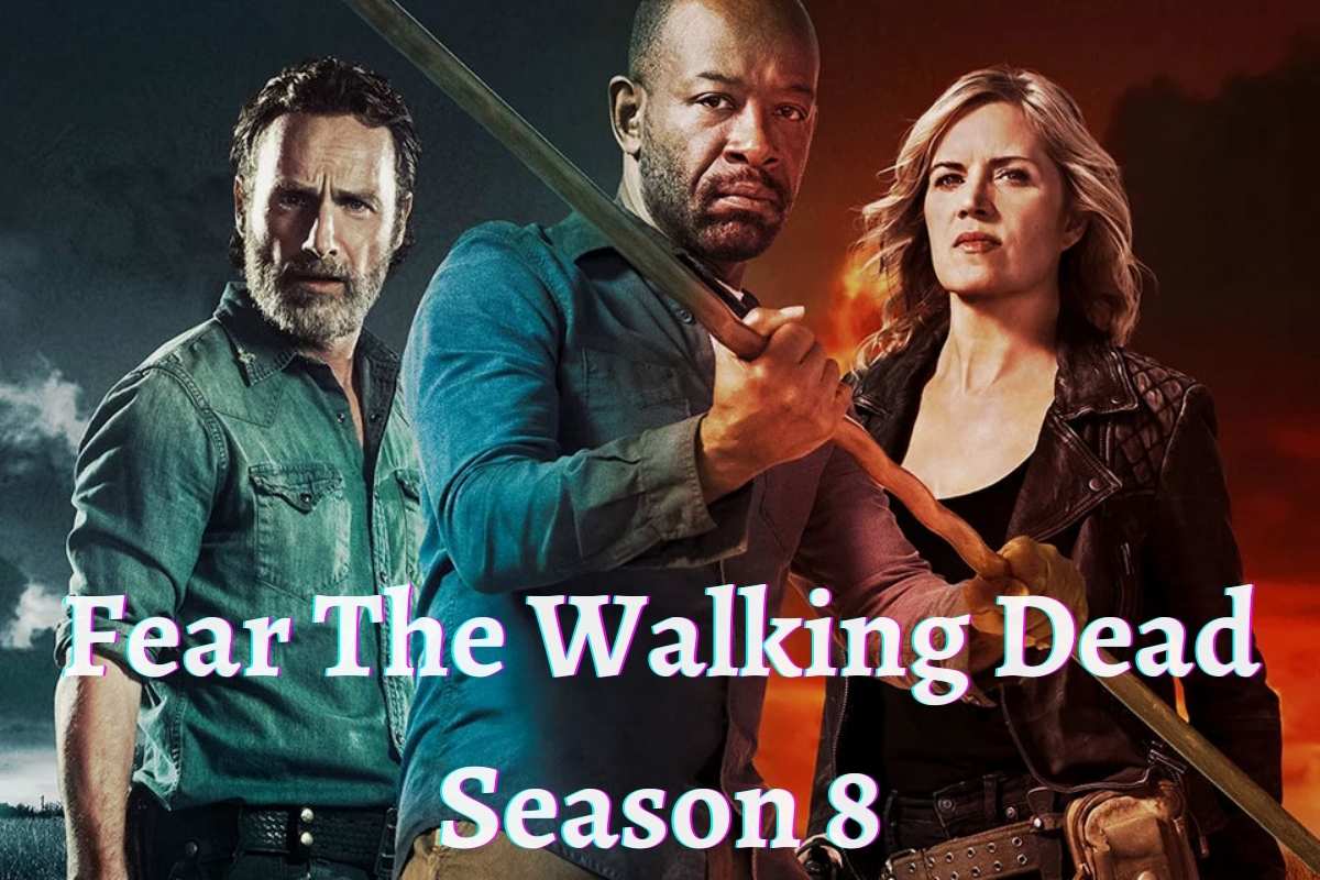 Fear the Walking Dead Season 8 Release Date