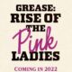 Grease Rise of the Pink Ladies