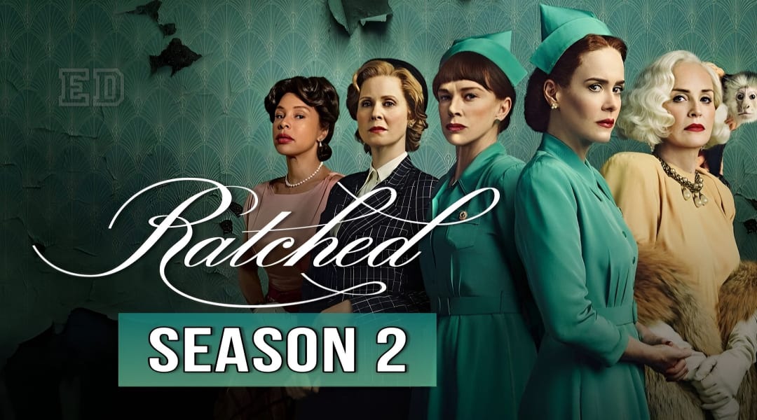 Ratched Season 2 Release Date, Cast, Where to Watch, and more